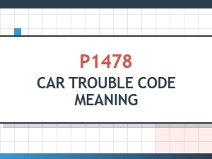 P1478 Car Trouble Code Meaning