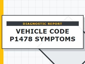 Vehicle Code P1478 Symptoms Explained