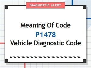 Meaning of Code P1478 Vehicle Diagnostic Code