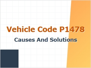 Vehicle Code P1478 Causes and Solutions